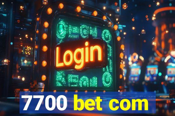 7700 bet com